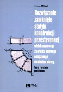 Rozwiązanie zamknięte statyki konstrukcji przestrzennej wielokomorowego zbiornika kołowego obciążone. Autor: Misiak Roman. Multiszop.pl Okładka książki Rozwiązanie zamknięte statyki konstrukcji przestrzennej wielokomorowego zbiornika kołowego obciążone