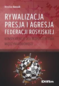 Okładka książki Rywalizacja, presja i agresja Federacji Rosyjskiej