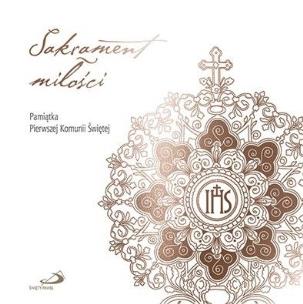 Sakrament Miłości. Pamiątka Pierwszej Komunii. Autor: bł. Jakub Alberione. Multiszop.pl Okładka książki Sakrament Miłości. Pamiątka Pierwszej Komunii