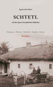 Okładka książki Schtetl. Auf den Spuren der judischen Stadtchen. Działoszyce-Pińczów-Chmielnik-Szydłów-Chęciny