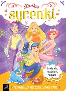 Słodkie syrenki. Aktywizująca książeczka z naklejkami. Bawię się, naklejam, czytam. Autor: Podgórska Anna, Bator Agnieszka. Multiszop.pl Okładka książki Słodkie syrenki. Aktywizująca książeczka z naklejkami. Bawię się, naklejam, czytam