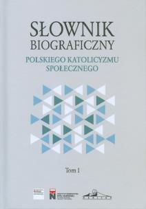 Okładka książki Słownik biograficzny polskiego katolicyzmu.. T.1