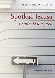 Okładka książki Spotkać Jezusa i zmienić wszystko 