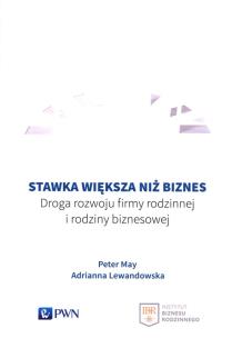 Stawka większa niż biznes. Autor: May Peter, Lewandowska Adrianna. Multiszop.pl Okładka książki Stawka większa niż biznes