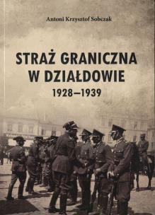 Okładka książki Straż Graniczna w Działdowie 1928-1939