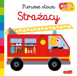 Okładka książki Strażacy. Akademia mądrego dziecka. Pierwsze słowa