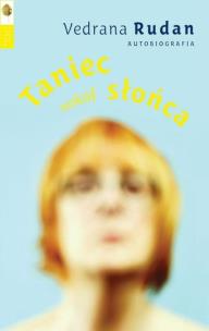 Taniec wokół słońca. Autobiografia. Autor: Rudan Vedrana. Multiszop.pl Okładka książki Taniec wokół słońca. Autobiografia