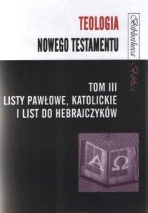 Okładka książki Teologia Nowego Testamentu T.3 Listy Pawłowe...