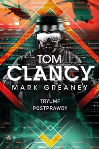 Tryumf postprawdy - uszkodzone. Autor: Tom Clancy, Mark Greaney, Leszek Karnas (tłum.). Multiszop.pl Okładka książki Tryumf postprawdy - uszkodzone
