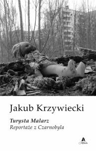 Okładka książki Turysta Malarz. Reportaże z Czarnobyla