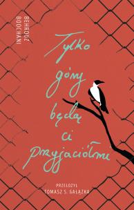 Okładka książki Tylko góry będą ci przyjaciółmi. Słowa z więzienia Manus
