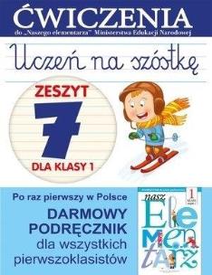 Uczeń na szóstkę. Zeszyt 7 dla klasy 1. Ćwiczenia do `Naszego Elementarza` (MEN). Autor: Wiśniewska Anna. Multiszop.pl Okładka książki Uczeń na szóstkę. Zeszyt 7 dla klasy 1. Ćwiczenia do `Naszego Elementarza` (MEN)