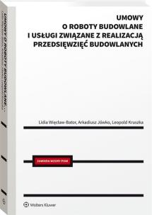 Okładka książki Umowy o roboty budowlane i usługi związane z realizacją przedsięwzięć budowlanych
