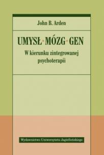 Okładka książki Umysł, mózg, gen. W kierunku zintegrowanej psychoterapii