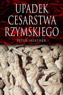 Upadek cesarstwa rzymskiego. Autor: Peter Heather. Multiszop.pl Okładka książki Upadek cesarstwa rzymskiego