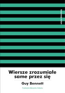Wiersze zrozumiałe same przez się. Autor: Guy Bennett. Multiszop.pl Okładka książki Wiersze zrozumiałe same przez się