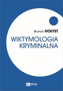 Wiktymologia kryminalna. Autor: Hołyst Brunon. Multiszop.pl Okładka książki Wiktymologia kryminalna