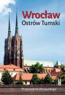 Okładka książki Wrocław. Ostrów Tumski. Przewodnik dla każdego