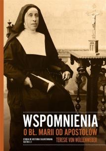 Wspomnienia o bł. Marii od Apostołów Teresie.... Autor: bł. Maria od Apostołów. Multiszop.pl Okładka książki Wspomnienia o bł. Marii od Apostołów Teresie...