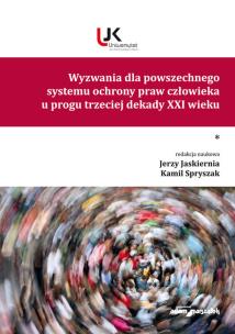 Okładka książki Wyzwania dla powszechnego systemu ochrony praw człowieka u progu trzeciej dekady XXI wieku. Tom I