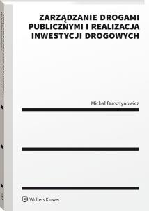 Zarządzanie drogami publicznymi i realizacja inwestycji drogowych. Autor: Bursztynowicz Michał. Multiszop.pl Okładka książki Zarządzanie drogami publicznymi i realizacja inwestycji drogowych