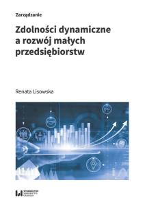 Okładka książki Zdolności dynamiczne a rozwój małych przedsiębiorstw
