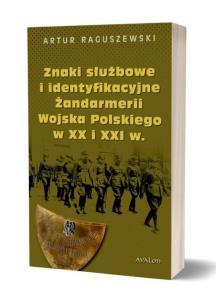 Okładka książki Znaki służbowe i identyfikacyjne Żandarmerii Wojska Polskiego w XX i XXI wieku