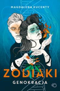 Zodiaki. Genokracja. Autor: Magdalena Kucenty. Multiszop.pl Okładka książki Zodiaki. Genokracja