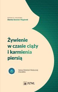 Żywienie w czasie ciąży i karmienia piersią. Autor: Szostak-Węgierek Dorota. Multiszop.pl Okładka książki Żywienie w czasie ciąży i karmienia piersią
