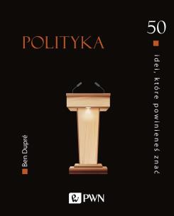 50 idei, które powinieneś znać. Polityka. Autor: Ben Dupré. Multiszop.pl Okładka książki 50 idei, które powinieneś znać. Polityka