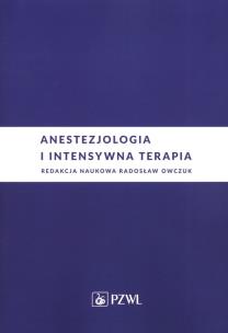 Anestezjologia i intensywna terapia. Autor: Owczuk Radosław. Multiszop.pl Okładka książki Anestezjologia i intensywna terapia