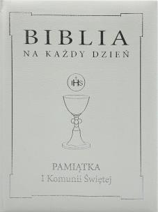 Biblia na każdy dzień. Komunia srebro. Autor:   Praca zbiorowa. Multiszop.pl Okładka książki Biblia na każdy dzień. Komunia srebro