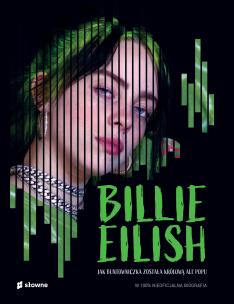 Billie Eilish. Jak buntowniczka została królową alt popu.. W 100% nieoficjalna biografia. Autor: Pettman Kevin. Multiszop.pl Okładka książki Billie Eilish. Jak buntowniczka została królową alt popu.. W 100% nieoficjalna biografia