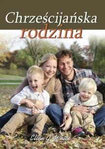 Chrześcijańska Rodzina. Autor: Ellen G. White. Multiszop.pl Okładka książki Chrześcijańska Rodzina