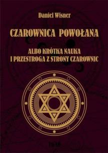 Okładka książki Czarownica powołana albo krótka nauka i przestroga z strony czarownic