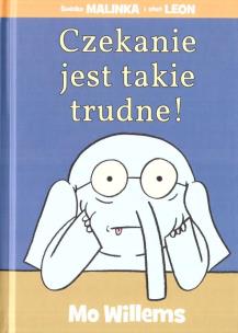 Czekanie jest takie trudne!. Autor: Mo Willems. Multiszop.pl Okładka książki Czekanie jest takie trudne!