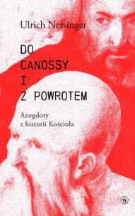 Okładka książki Do Canossy i z powrotem Anegdoty z historii Kościoła