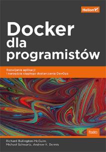 Docker dla programistów. Autor: Richard Bullington-McGuire, Michael Schwartz. Multiszop.pl Okładka książki Docker dla programistów