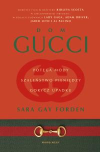 Okładka książki Dom Gucci. Potęga mody, szaleństwo pieniędzy, gorycz upadku