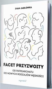 Facet przyzwoity. Autor: Ivan Jablonka. Multiszop.pl Okładka książki Facet przyzwoity