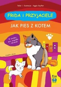Frida i przyjaciele. Jak pies z kotem w.2. Autor: Aggie Szyfter. Multiszop.pl Okładka książki Frida i przyjaciele. Jak pies z kotem w.2