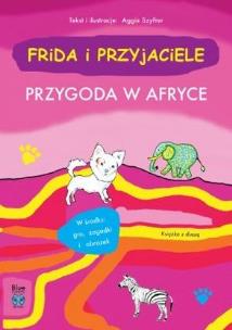 Frida i przyjaciele. Przygoda w Afryce w.2. Autor: Aggie Szyfter. Multiszop.pl Okładka książki Frida i przyjaciele. Przygoda w Afryce w.2