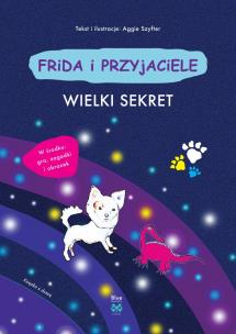 Frida i przyjaciele. Wielki sekret. Autor: Aggie Szyfter. Multiszop.pl Okładka książki Frida i przyjaciele. Wielki sekret