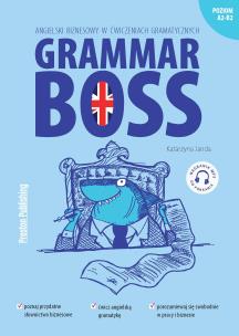 Grammar Boss. Angielski biznesowy w ćwiczeniach gramatycznych wyd. 2021. Autor: KATARZYNA JANDA. Multiszop.pl Okładka książki Grammar Boss. Angielski biznesowy w ćwiczeniach gramatycznych wyd. 2021