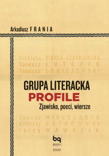 Okładka książki Grupa Literacka PROFILE. Zjawisko, poeci, wiersze