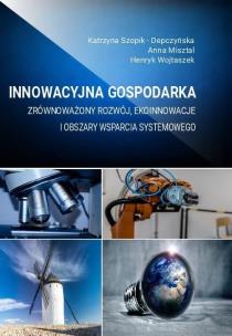 Innowacyjna gospodarka - zrównoważony rozwój.... Autor: Katrzyna Szopik - Depczyńska. Multiszop.pl Okładka książki Innowacyjna gospodarka - zrównoważony rozwój...
