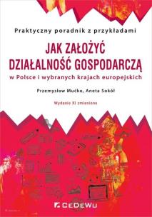 Okładka książki Jak założyć i prowadzić działalność gospodarczą w Polsce i wybranych krajach europejskich (wyd. XI z