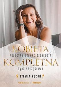 Okładka książki Kobieta Kompletna. Nie szukaj spełnienia...