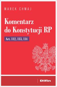 Okładka książki Komentarz do Konstytucji RP Art. 112, 113, 114