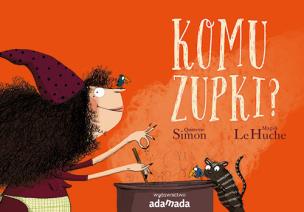 Komu zupki? - uszkodzone. Autor: Quitterie Simon. Multiszop.pl Okładka książki Komu zupki? - uszkodzone